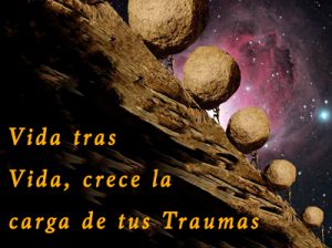 Te Cargas de Traumas Vida tras Vida - www.vueloalalibertad.com