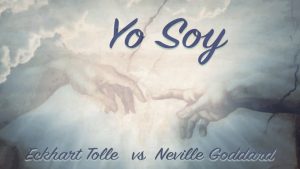 Yo Soy - Eckhart Tolle vs Neville Goddard - www.vueloalalibertad.com 